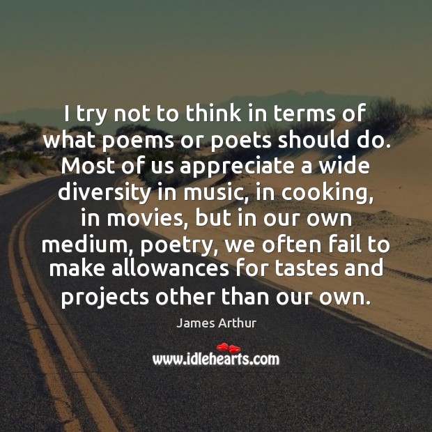 I try not to think in terms of what poems or poets Image