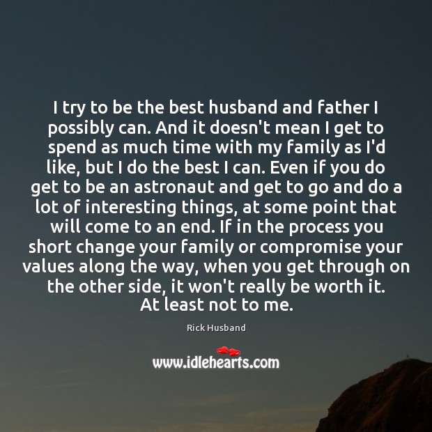 I try to be the best husband and father I possibly can. Image