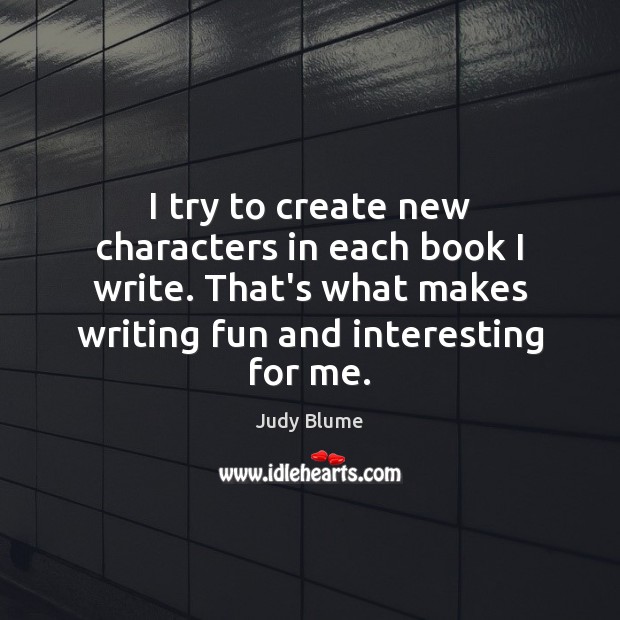 I try to create new characters in each book I write. That’s Image