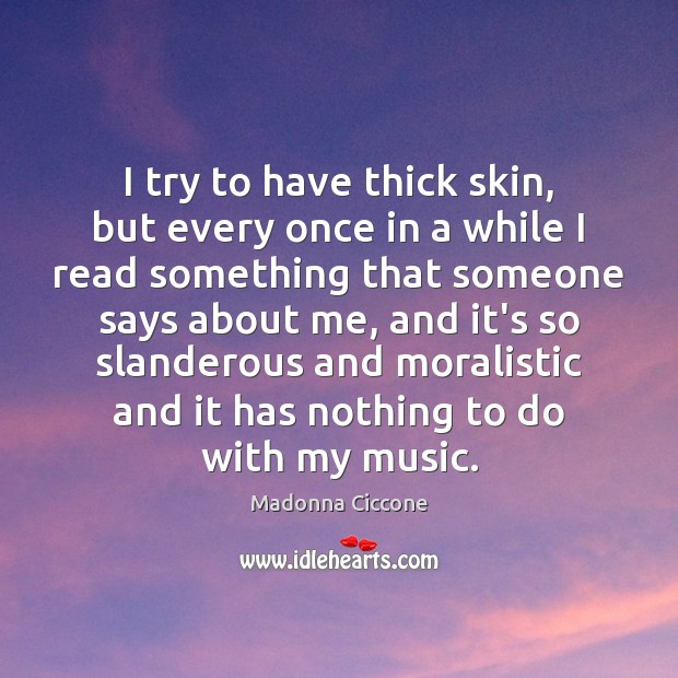 I try to have thick skin, but every once in a while Image