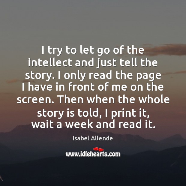 I try to let go of the intellect and just tell the Isabel Allende Picture Quote