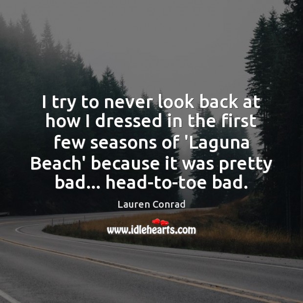 I try to never look back at how I dressed in the Never Look Back Quotes Image