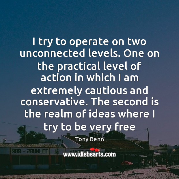 I try to operate on two unconnected levels. One on the practical Image