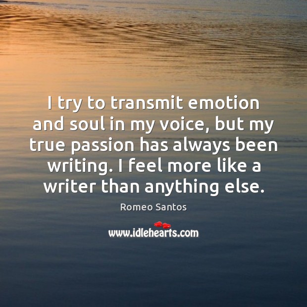 I try to transmit emotion and soul in my voice, but my Emotion Quotes Image
