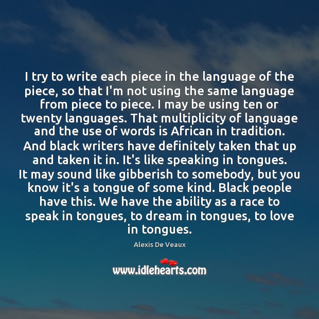 I try to write each piece in the language of the piece, Alexis De Veaux Picture Quote