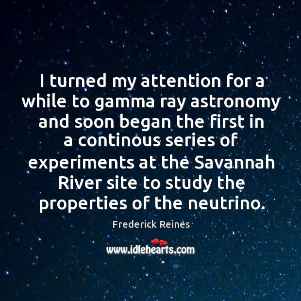 I turned my attention for a while to gamma ray astronomy 