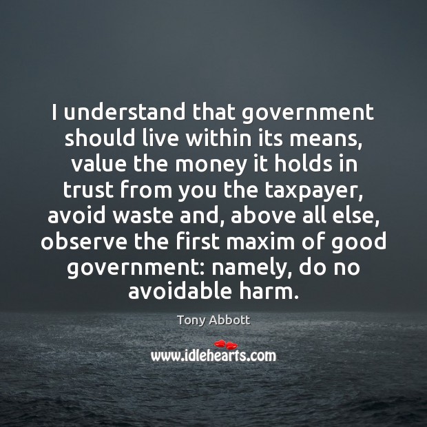 I understand that government should live within its means, value the money Image