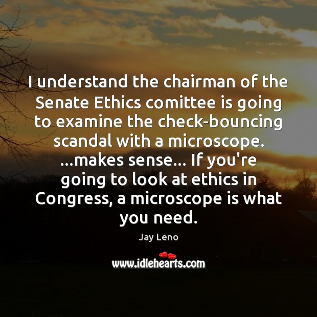 I understand the chairman of the Senate Ethics comittee is going to Image