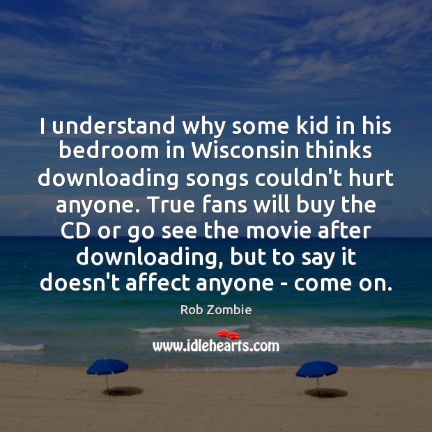 I understand why some kid in his bedroom in Wisconsin thinks downloading Image
