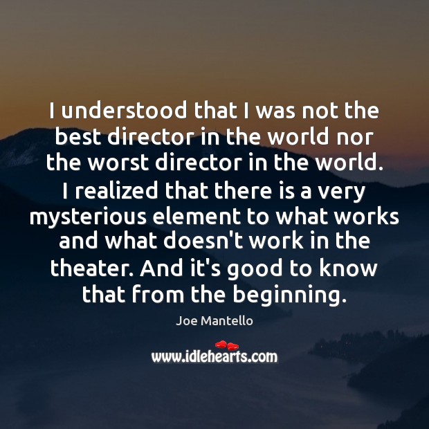 I understood that I was not the best director in the world Joe Mantello Picture Quote