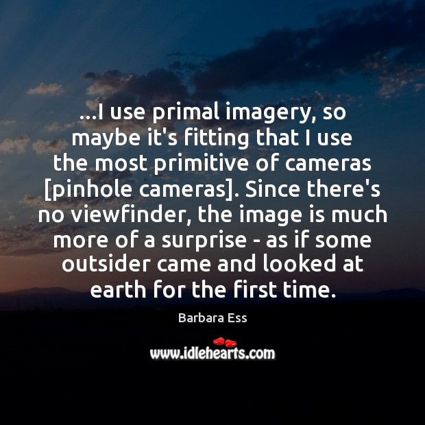 …I use primal imagery, so maybe it’s fitting that I use the Image