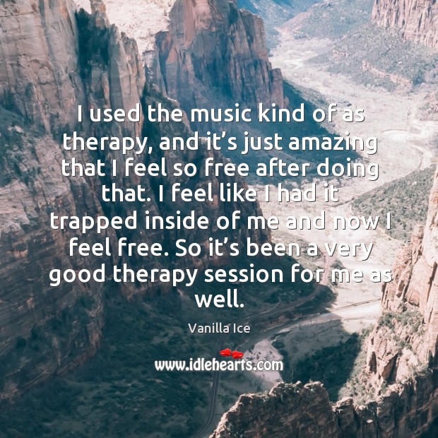 I used the music kind of as therapy, and it’s just amazing that I feel so free after doing that. Image