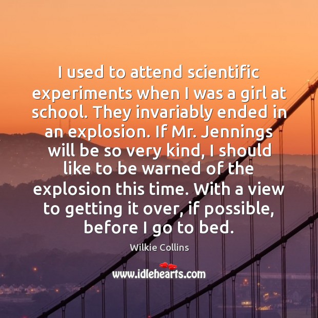 I used to attend scientific experiments when I was a girl at 