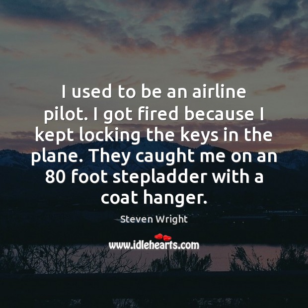 I used to be an airline pilot. I got fired because I Image