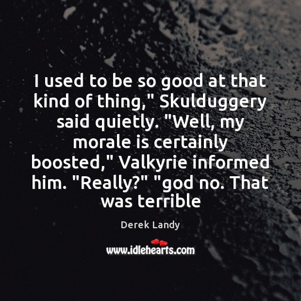 I used to be so good at that kind of thing,” Skulduggery Derek Landy Picture Quote