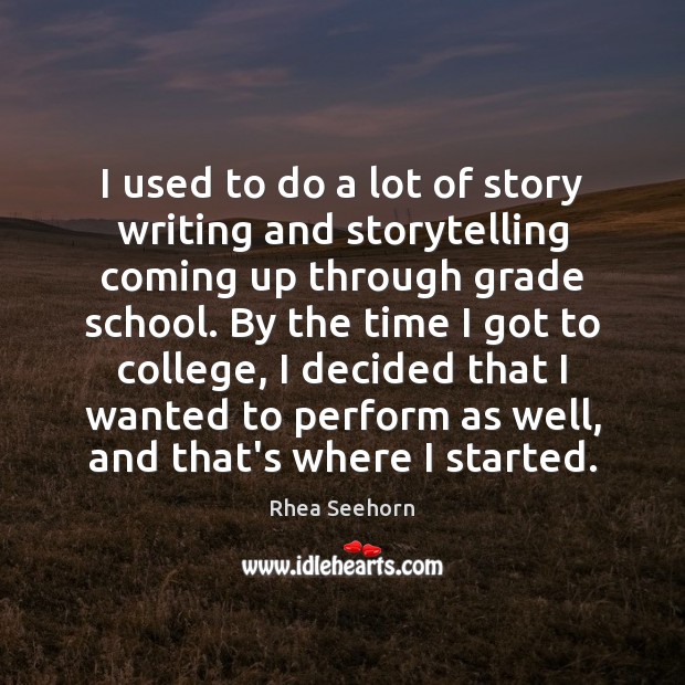 I used to do a lot of story writing and storytelling coming Rhea Seehorn Picture Quote