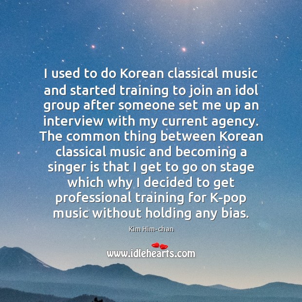 I used to do Korean classical music and started training to join Image
