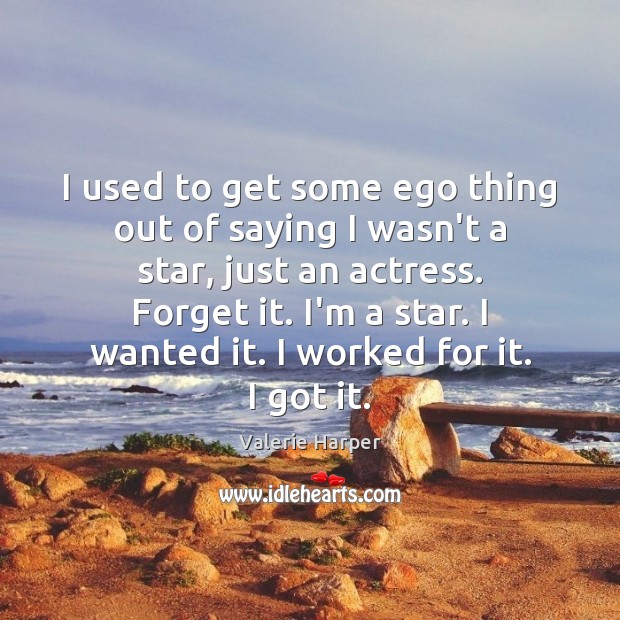 I used to get some ego thing out of saying I wasn’t Valerie Harper Picture Quote