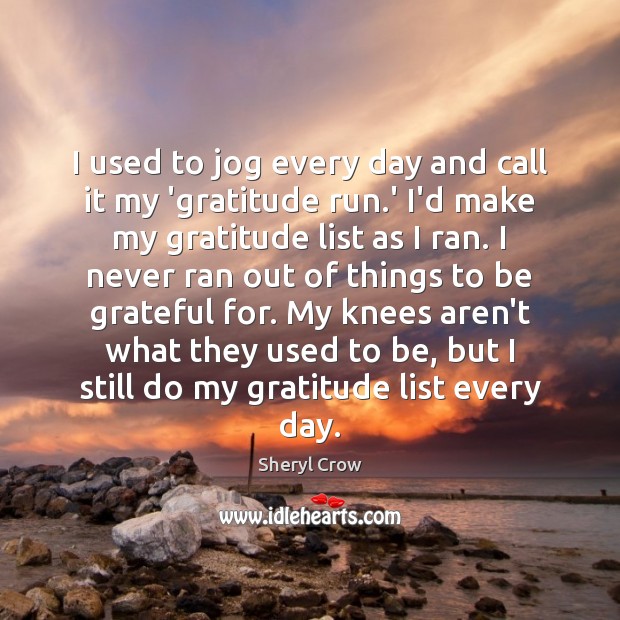 I used to jog every day and call it my ‘gratitude run. Image