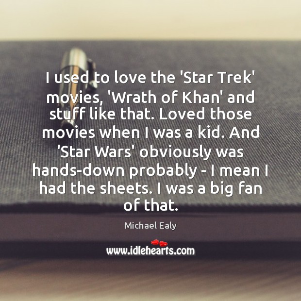 I used to love the ‘Star Trek’ movies, ‘Wrath of Khan’ and Michael Ealy Picture Quote