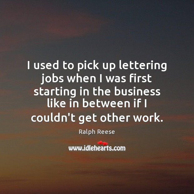 I used to pick up lettering jobs when I was first starting Business Quotes Image