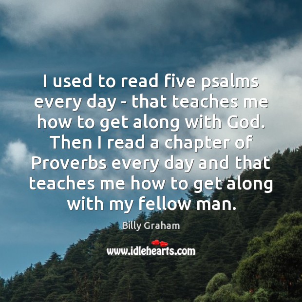I used to read five psalms every day – that teaches me Billy Graham Picture Quote