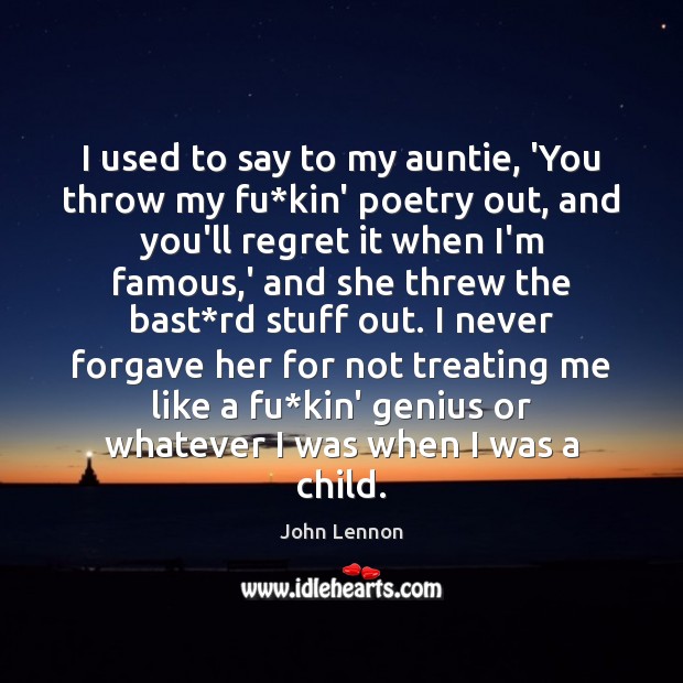I used to say to my auntie, ‘You throw my fu*kin’ Image