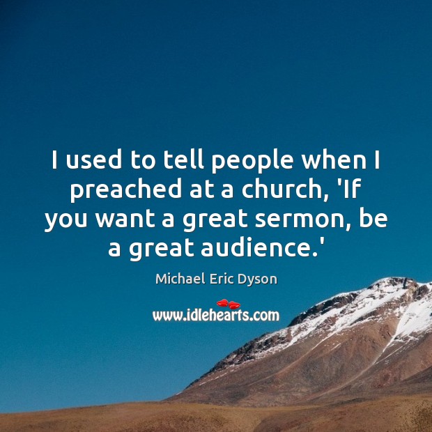 I used to tell people when I preached at a church, ‘If Image