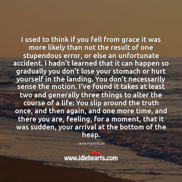 I used to think if you fell from grace it was more Jane Hamilton Picture Quote