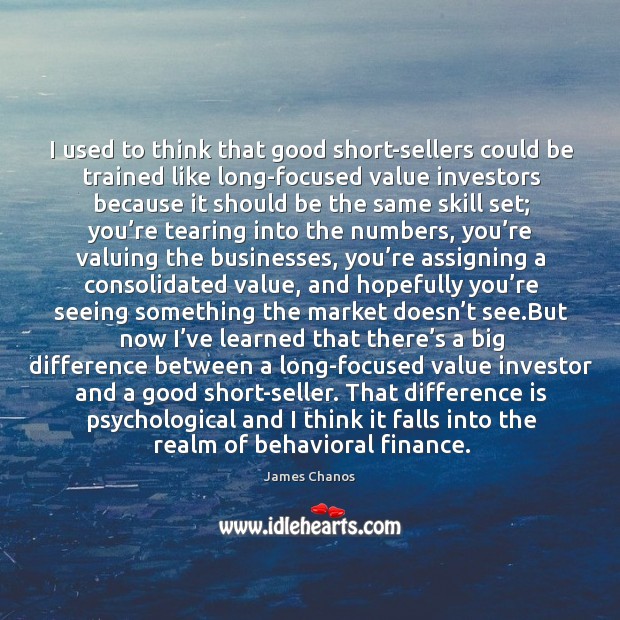 I used to think that good short-sellers could be trained like long-focused 