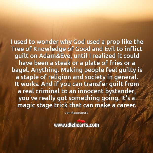 I used to wonder why God used a prop like the Tree Jon Rappoport Picture Quote