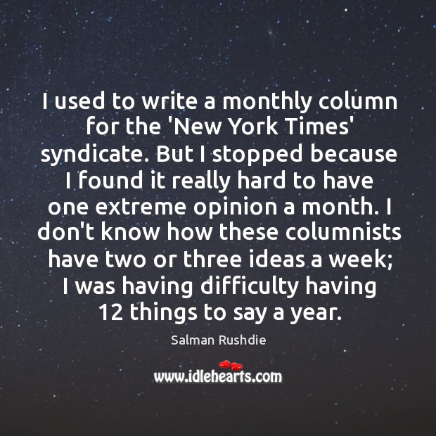 I used to write a monthly column for the ‘New York Times’ Salman Rushdie Picture Quote