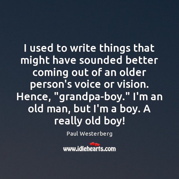 I used to write things that might have sounded better coming out Paul Westerberg Picture Quote