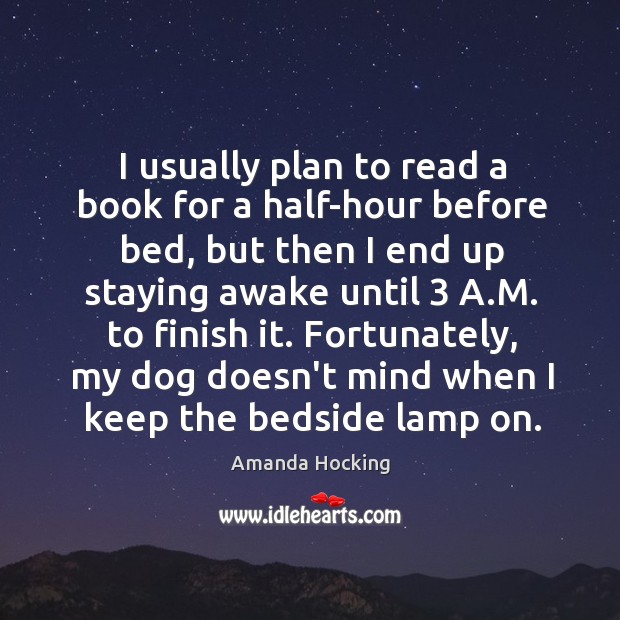 I usually plan to read a book for a half-hour before bed, Amanda Hocking Picture Quote