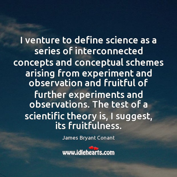 I venture to define science as a series of interconnected concepts and Image