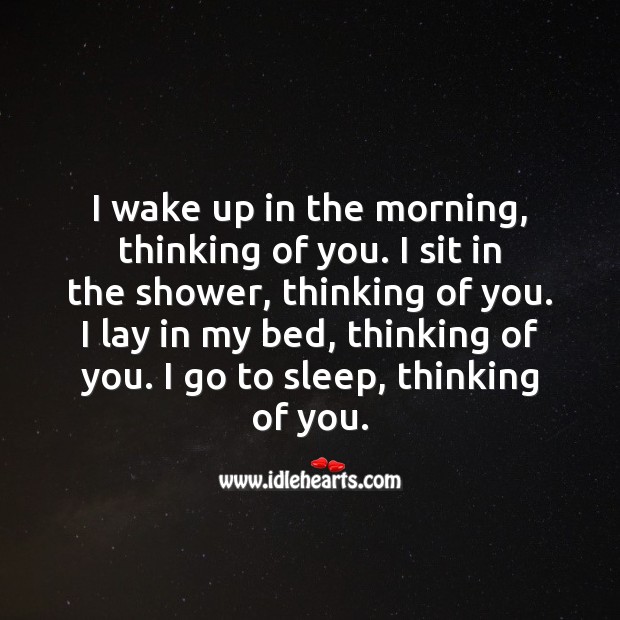 I wake up in the morning, thinking of you. Thinking of You Quotes Image