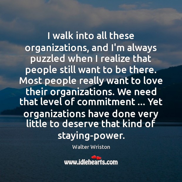 I walk into all these organizations, and I’m always puzzled when I Image