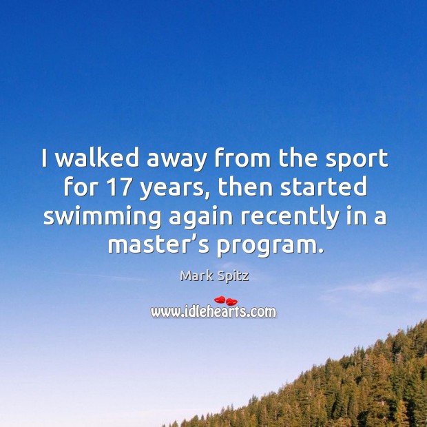 I walked away from the sport for 17 years, then started swimming again recently in a master’s program. Image