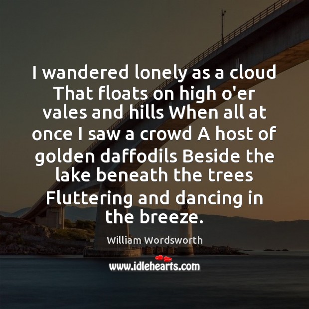I wandered lonely as a cloud That floats on high o’er vales Image