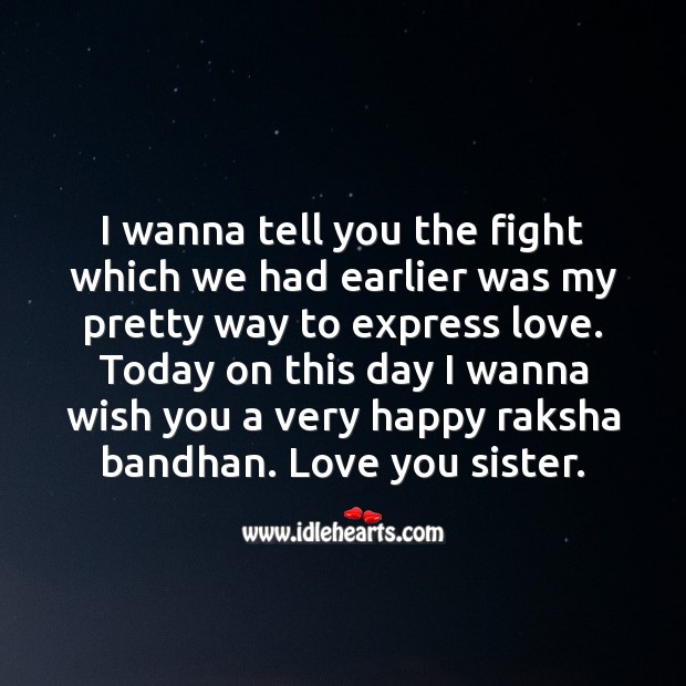 I wanna tell you the fight which we had earlier was my pretty way to express love. Raksha Bandhan Messages Image