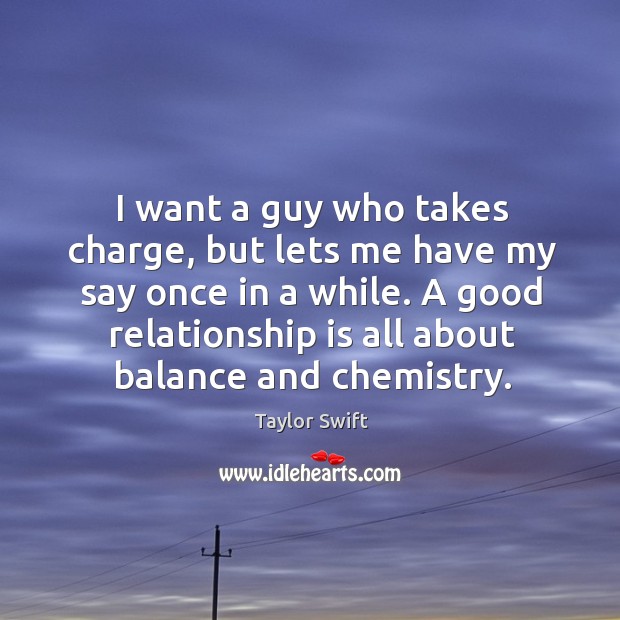 I want a guy who takes charge, but lets me have my Image