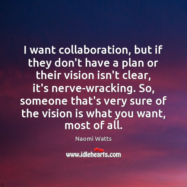 I want collaboration, but if they don’t have a plan or their Image