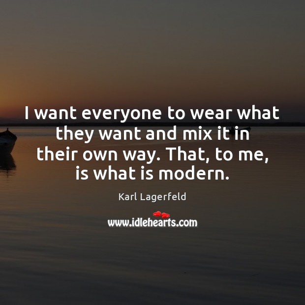 I want everyone to wear what they want and mix it in Image