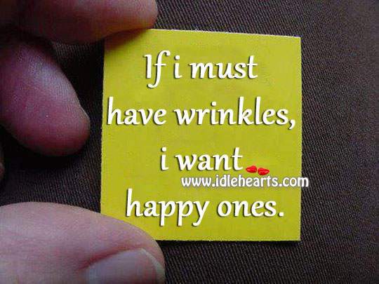 If I must have wrinkles, I want happy ones. Image