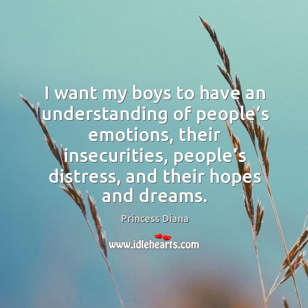 I want my boys to have an understanding of people’s emotions Understanding Quotes Image