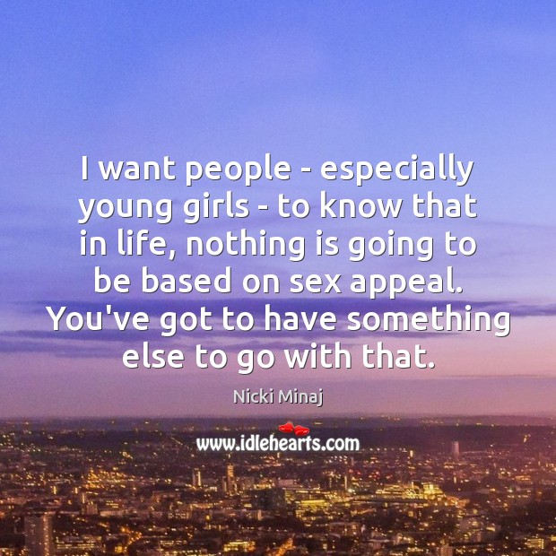 I want people – especially young girls – to know that in Nicki Minaj Picture Quote