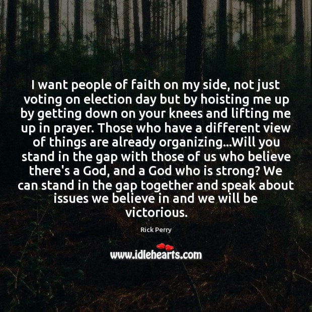 I want people of faith on my side, not just voting on Rick Perry Picture Quote