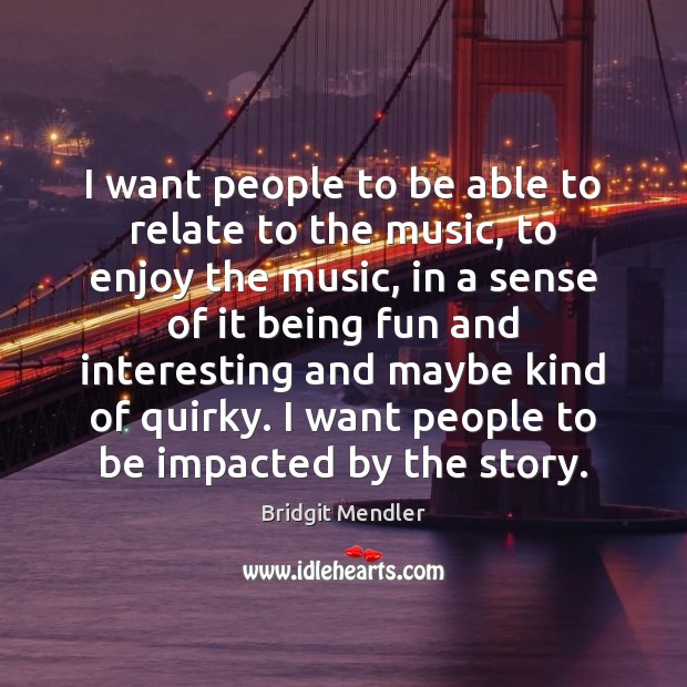 I want people to be able to relate to the music, to Bridgit Mendler Picture Quote