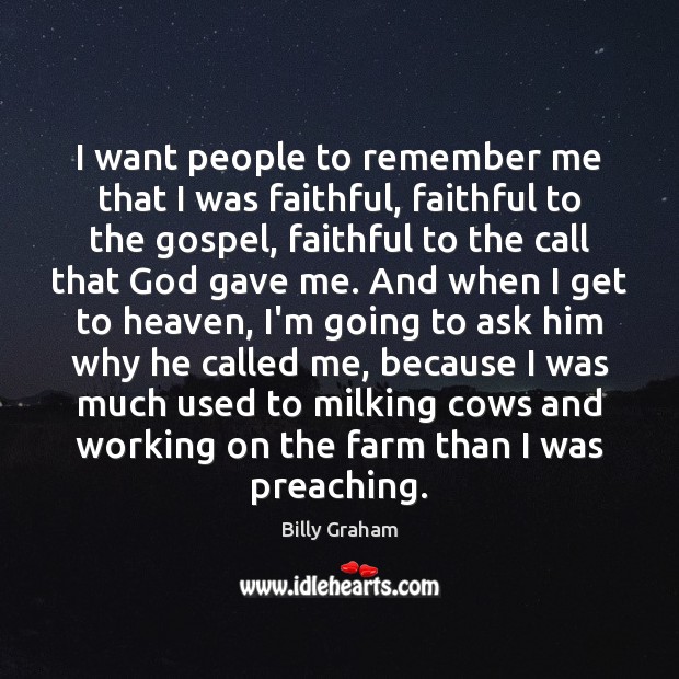 I want people to remember me that I was faithful, faithful to Image