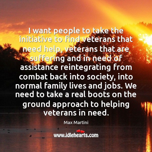 I want people to take the initiative to find veterans that need Image